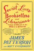 The Secret Lives of Booksellers and Librarians: Their stories are better than the bestsellers
