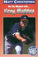 Greg Maddux: On the Mound with... (Matt Christopher Sports Biographies)