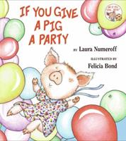 If You Give a Pig a Party (If You Give...)