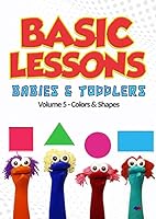 Basic Lessons for Babies & Toddlers: Volume 5 Color & Shapes