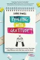 Evolving with Gratitude: Small Practices in Learning Communities That Make a Big Difference with Kids, Peers, and the World