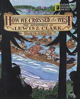 How We Crossed The West: The Adventures Of Lewis And Clark